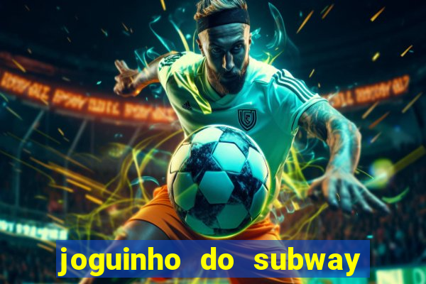 joguinho do subway surf que ganha dinheiro de verdade